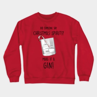 My Christmas Spirit is Gin Crewneck Sweatshirt